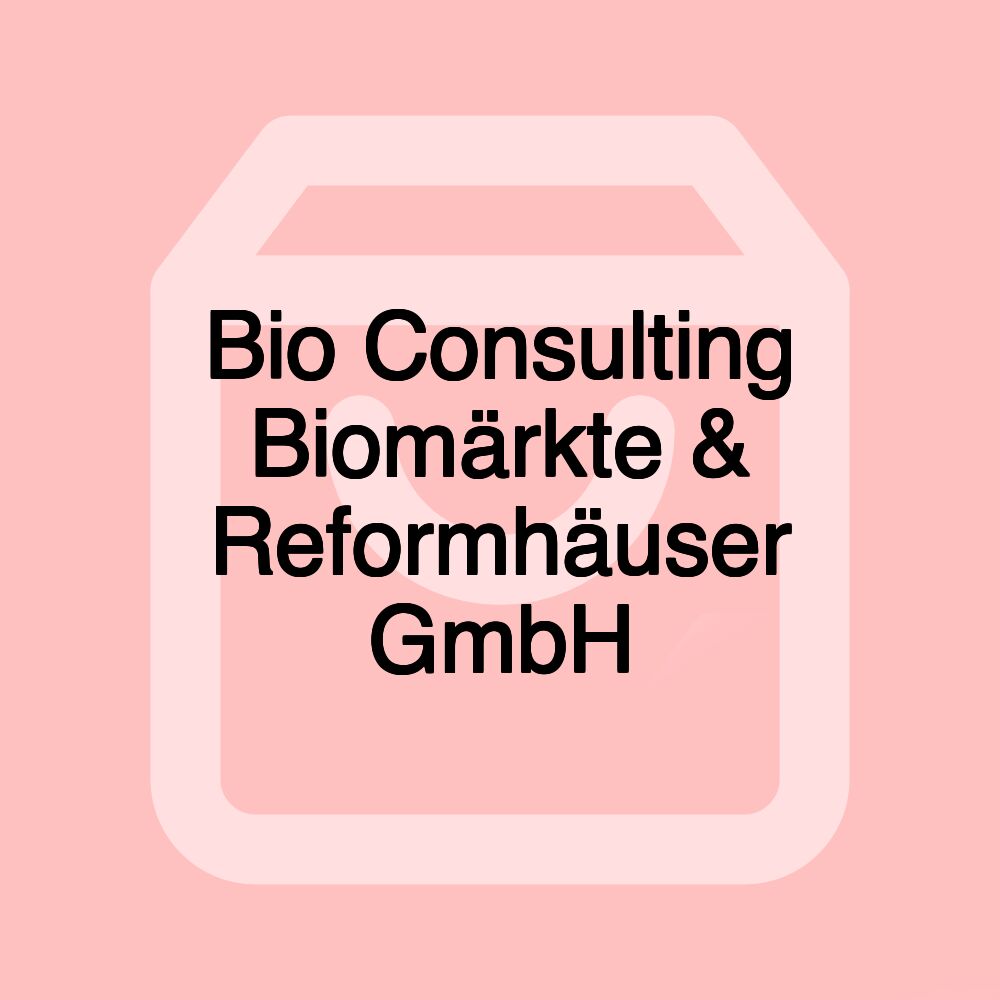 Bio Consulting Biomärkte & Reformhäuser GmbH