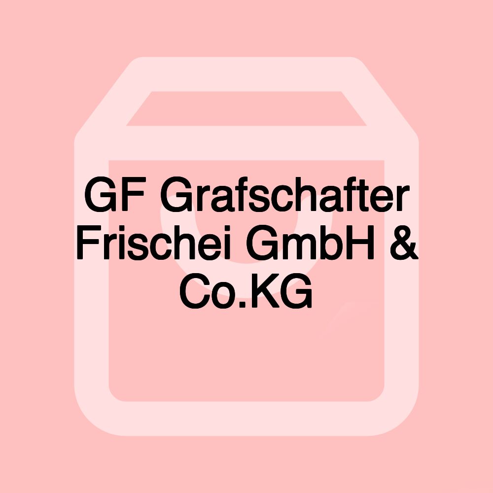 GF Grafschafter Frischei GmbH & Co.KG