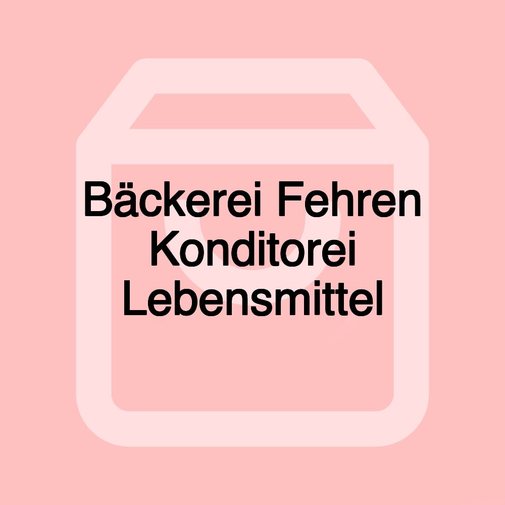 Bäckerei Fehren Konditorei Lebensmittel