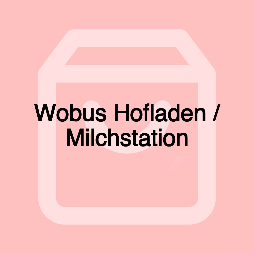 Wobus Hofladen / Milchstation