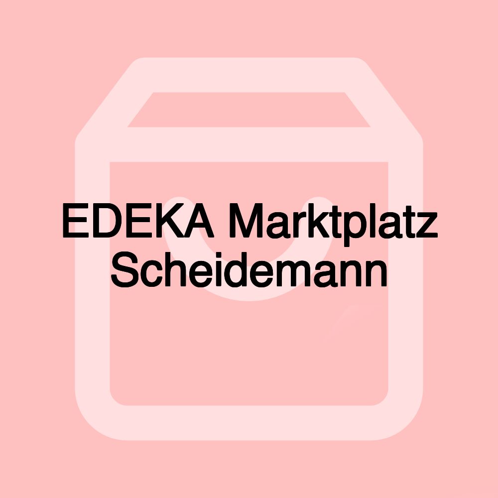 EDEKA Marktplatz Scheidemann