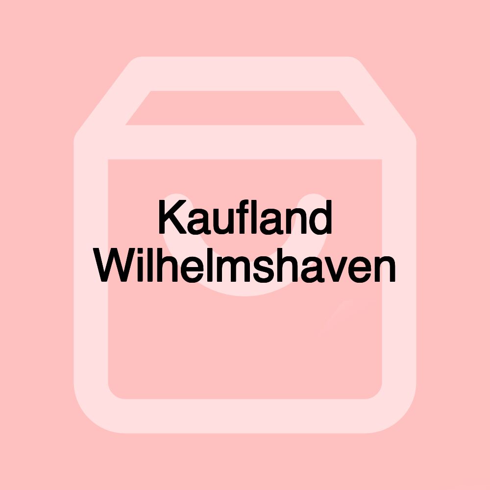 Kaufland Wilhelmshaven