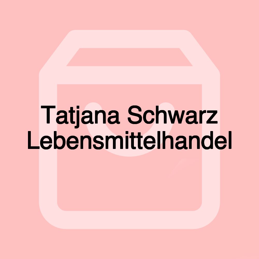 Tatjana Schwarz Lebensmittelhandel