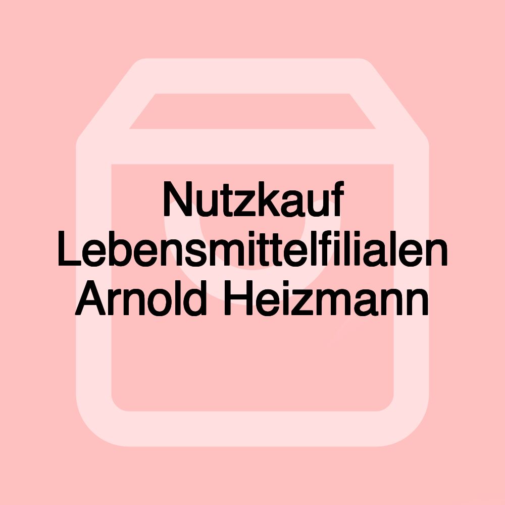 Nutzkauf Lebensmittelfilialen Arnold Heizmann