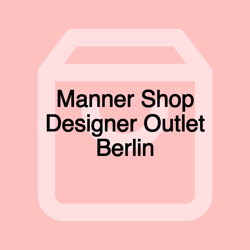 Manner Shop Designer Outlet Berlin