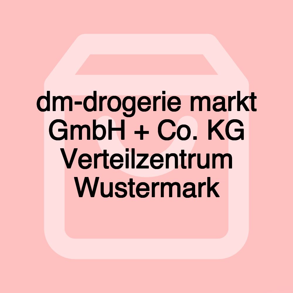 dm-drogerie markt GmbH + Co. KG Verteilzentrum Wustermark