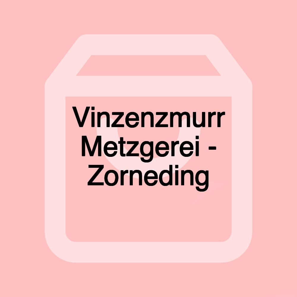 Vinzenzmurr Metzgerei - Zorneding