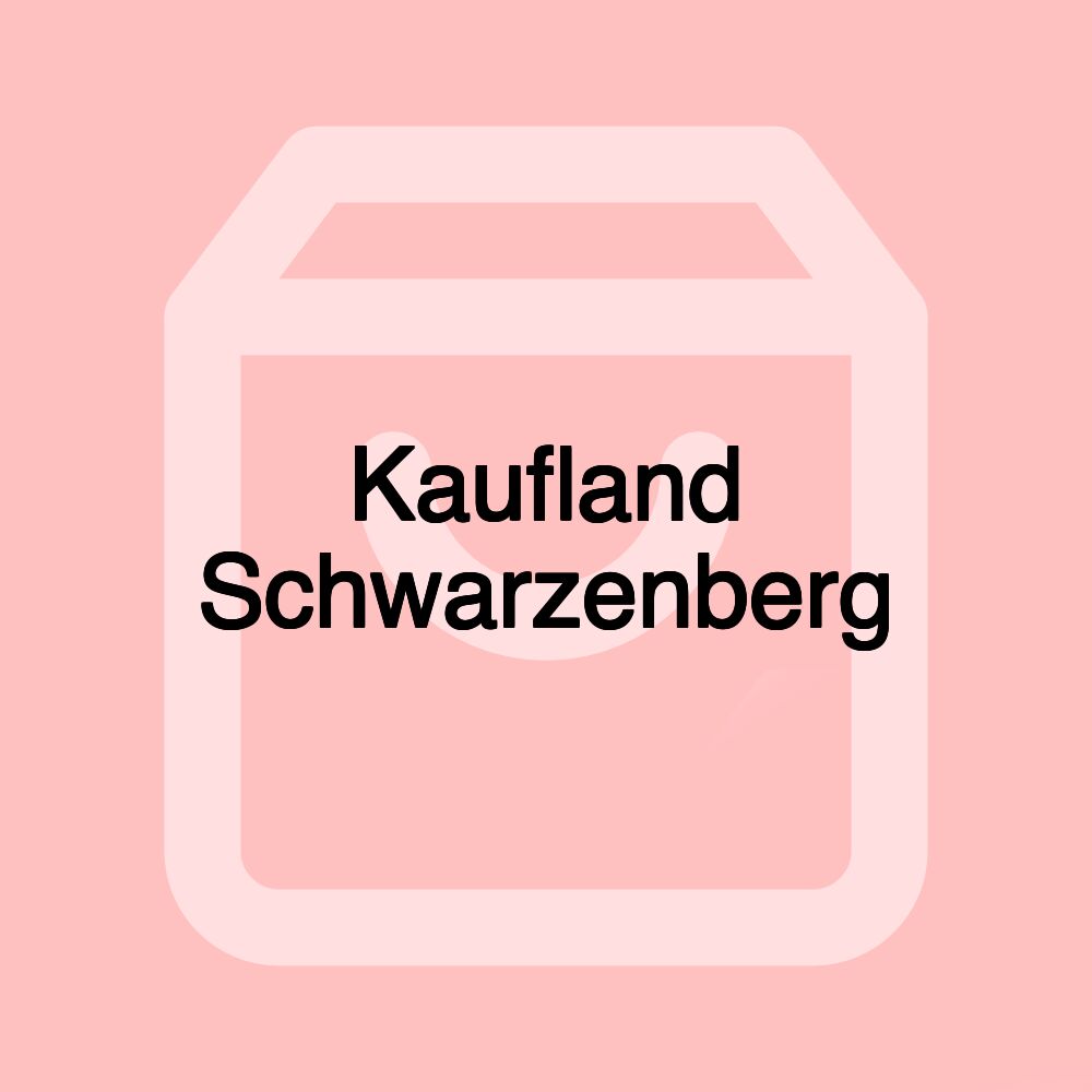 Kaufland Schwarzenberg