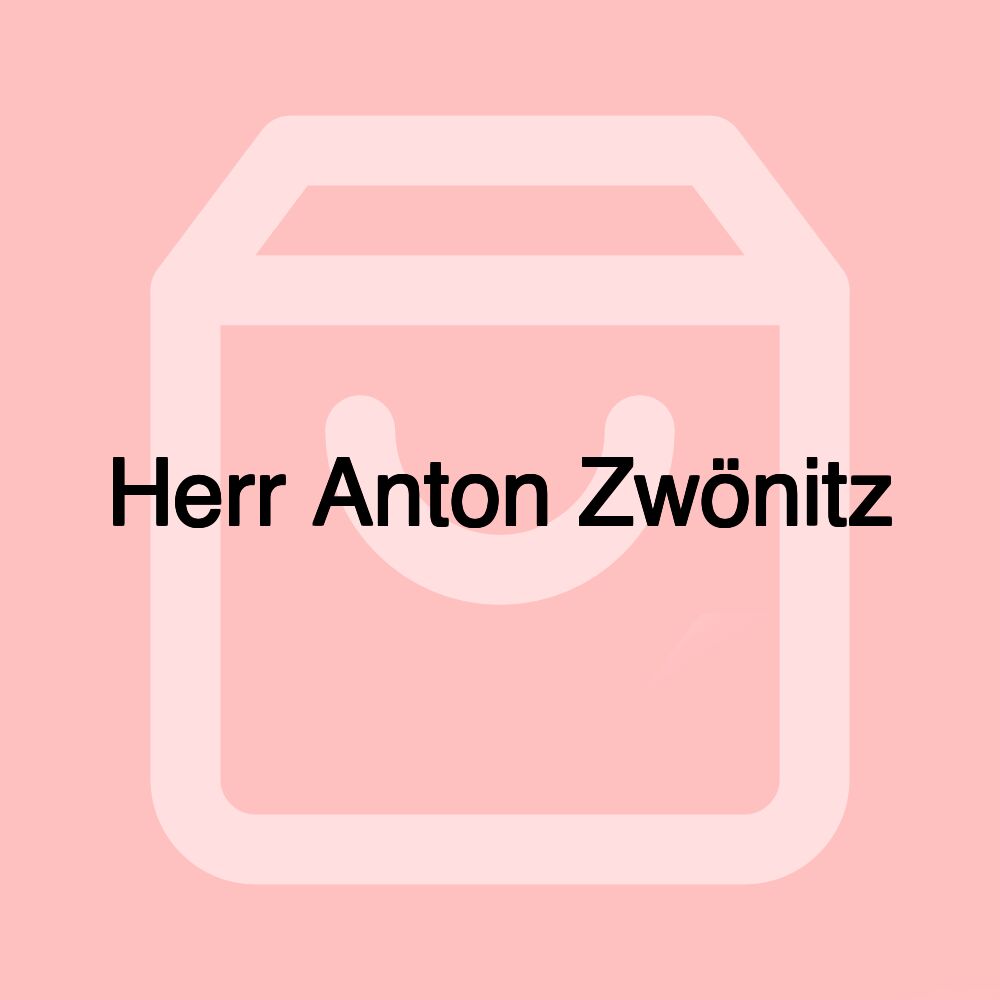 Herr Anton Zwönitz