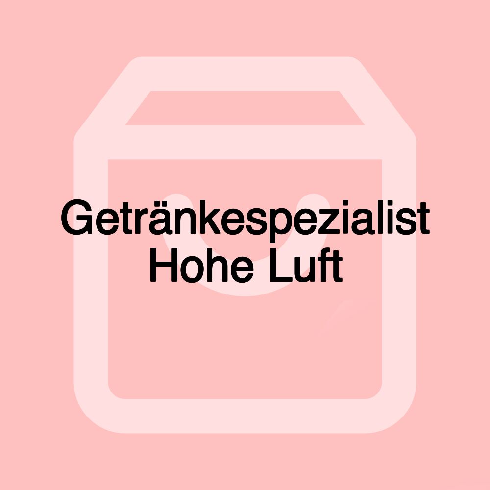 Getränkespezialist Hohe Luft