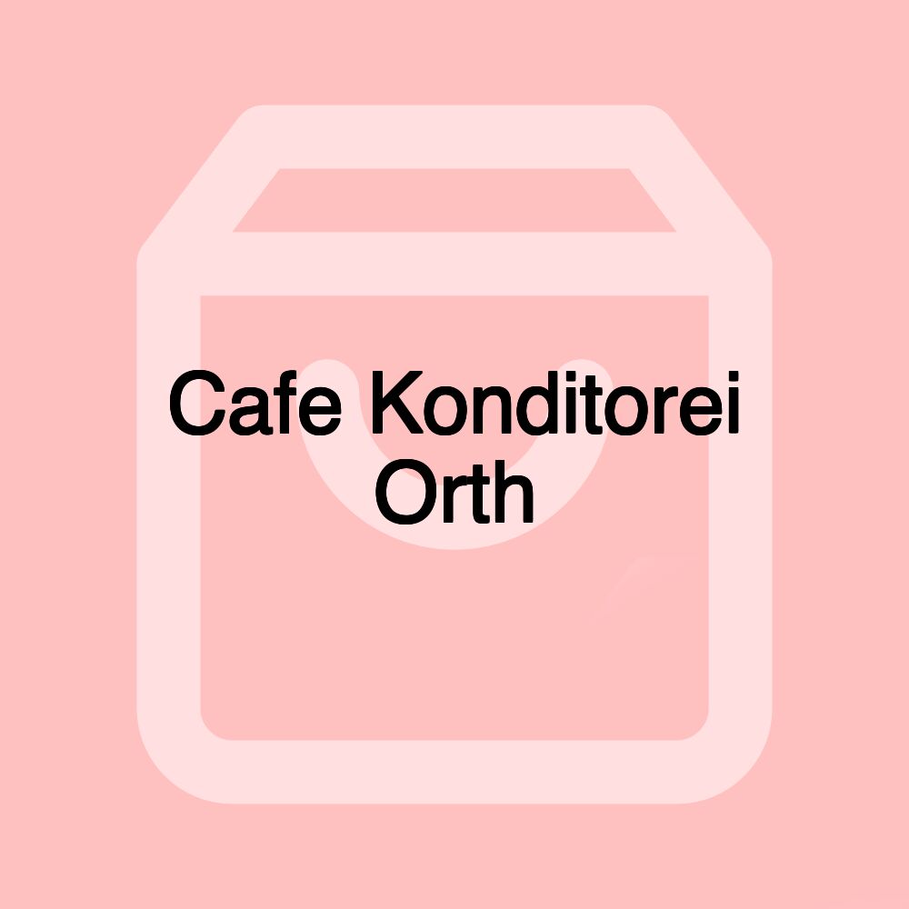 Cafe Konditorei Orth