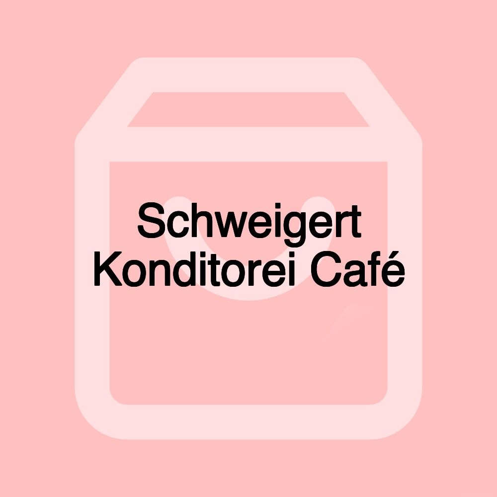 Schweigert Konditorei Café