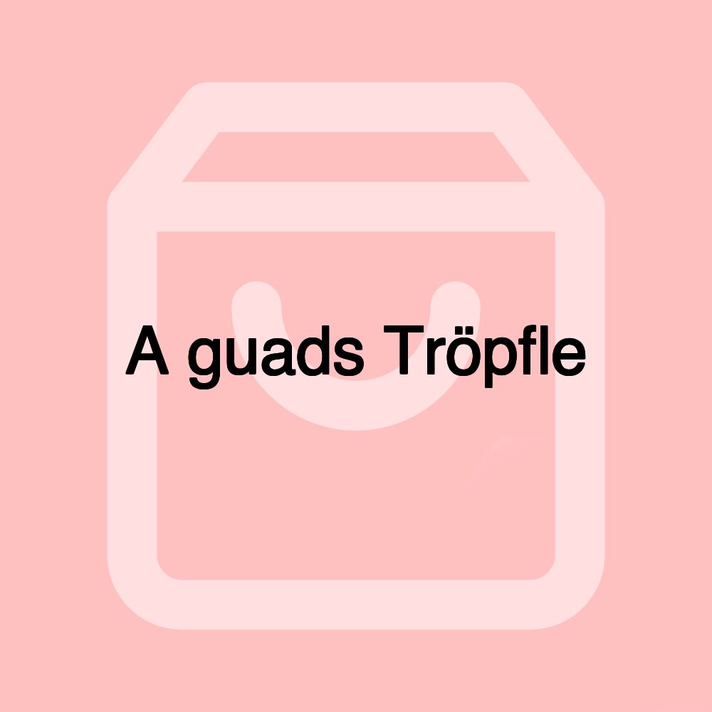 A guads Tröpfle