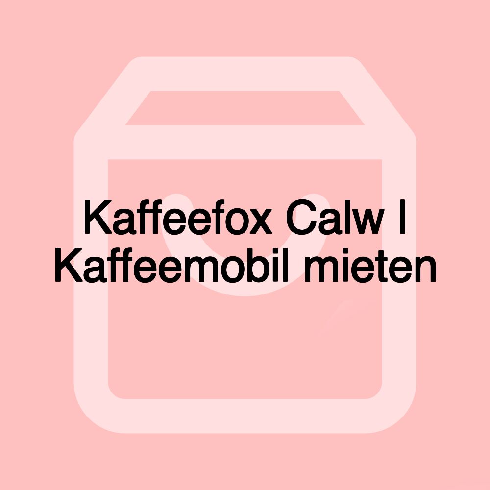 Kaffeefox Calw | Kaffeemobil mieten