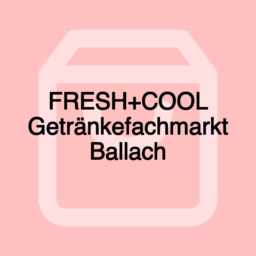 FRESH+COOL Getränkefachmarkt Ballach