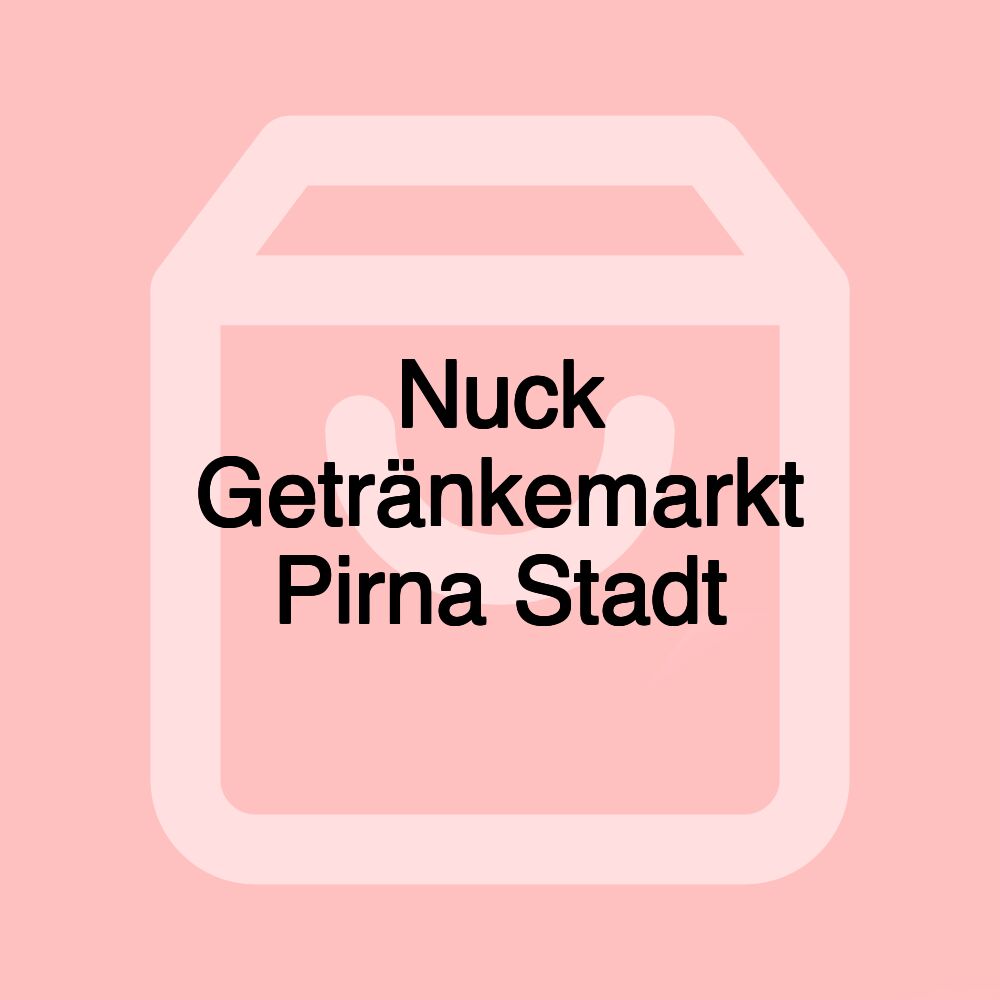 Nuck Getränkemarkt Pirna Stadt