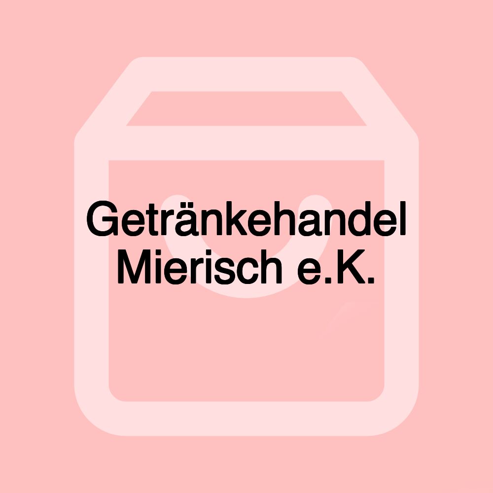 Getränkehandel Mierisch e.K.