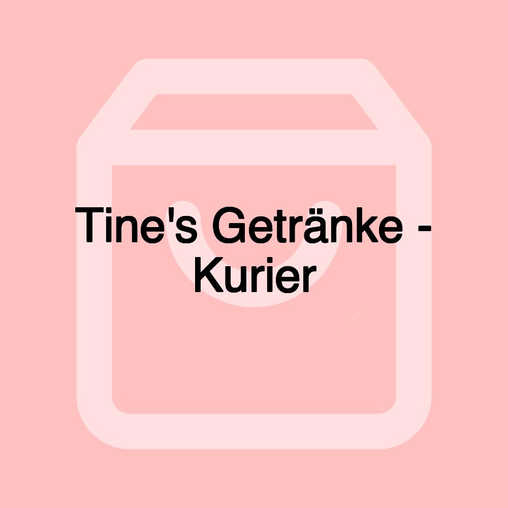 Tine's Getränke - Kurier