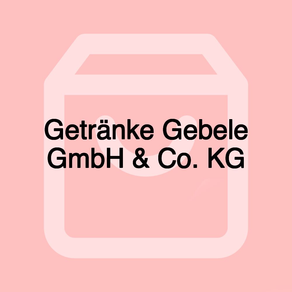 Getränke Gebele GmbH & Co. KG