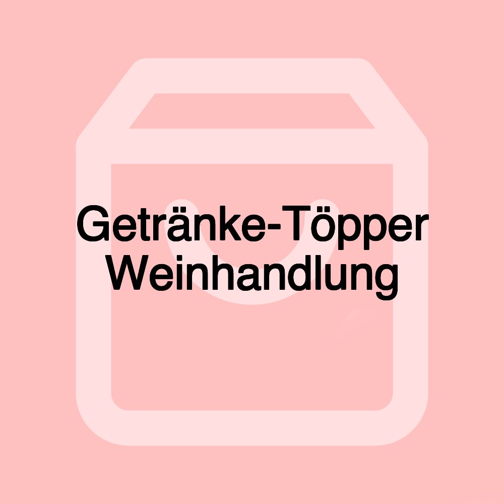 Getränke-Töpper Weinhandlung