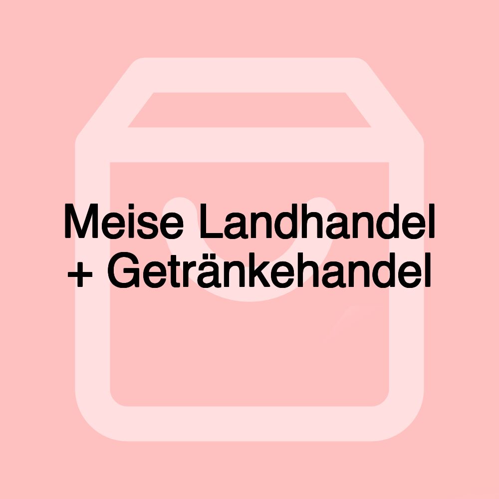 Meise Landhandel + Getränkehandel