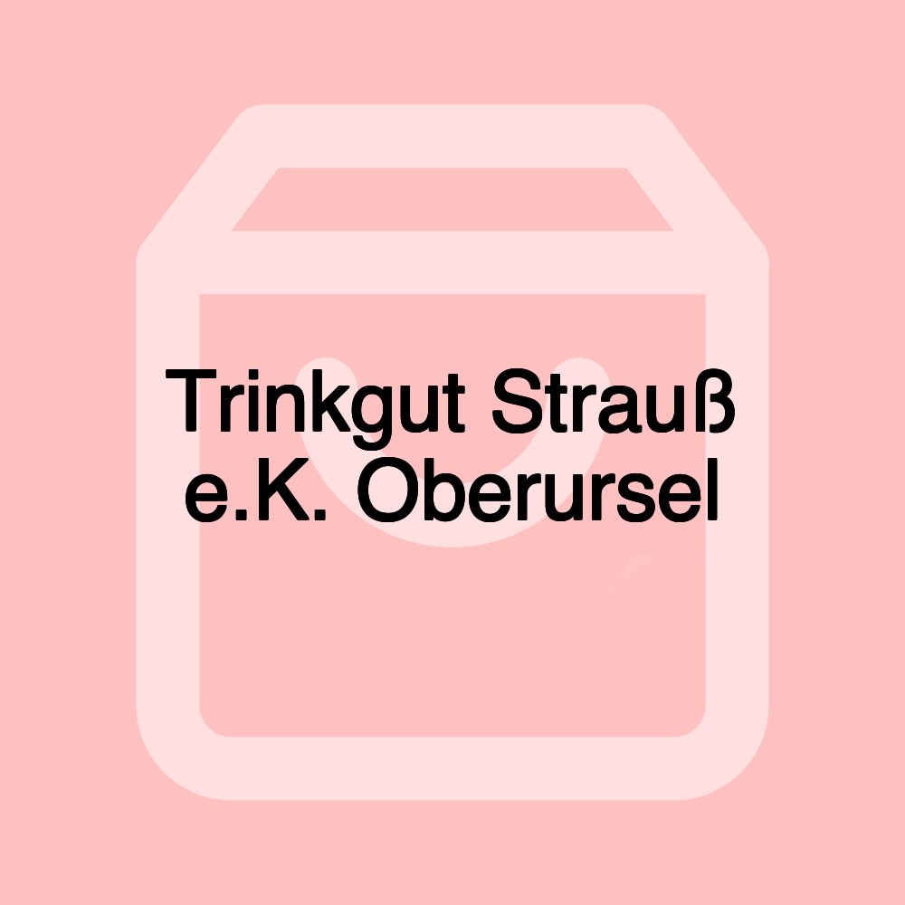 Trinkgut Strauß e.K. Oberursel