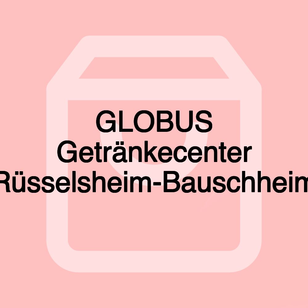 GLOBUS Getränkecenter Rüsselsheim-Bauschheim