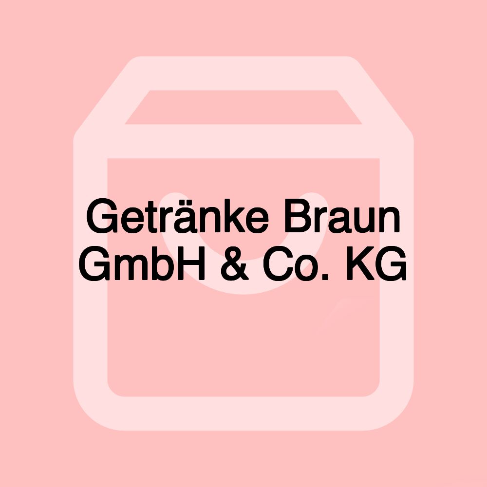 Getränke Braun GmbH & Co. KG