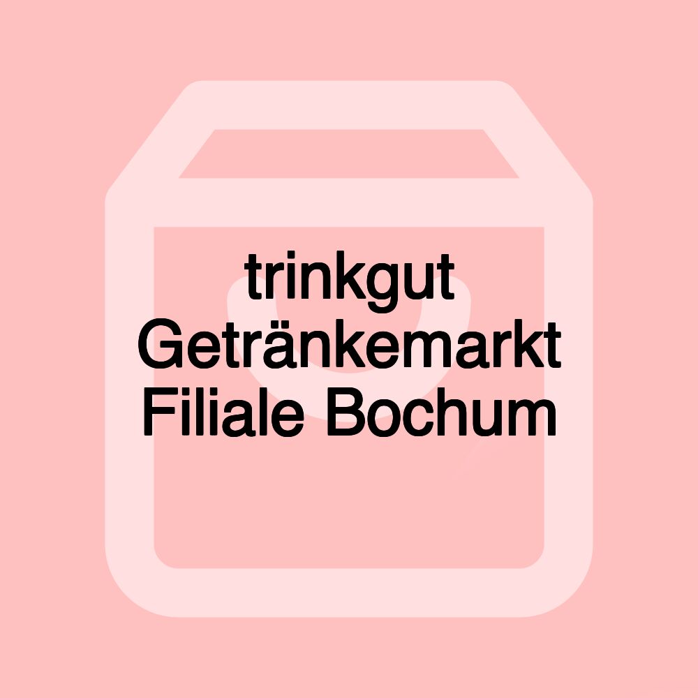 trinkgut Getränkemarkt Filiale Bochum