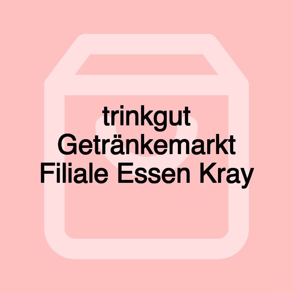 trinkgut Getränkemarkt Filiale Essen Kray