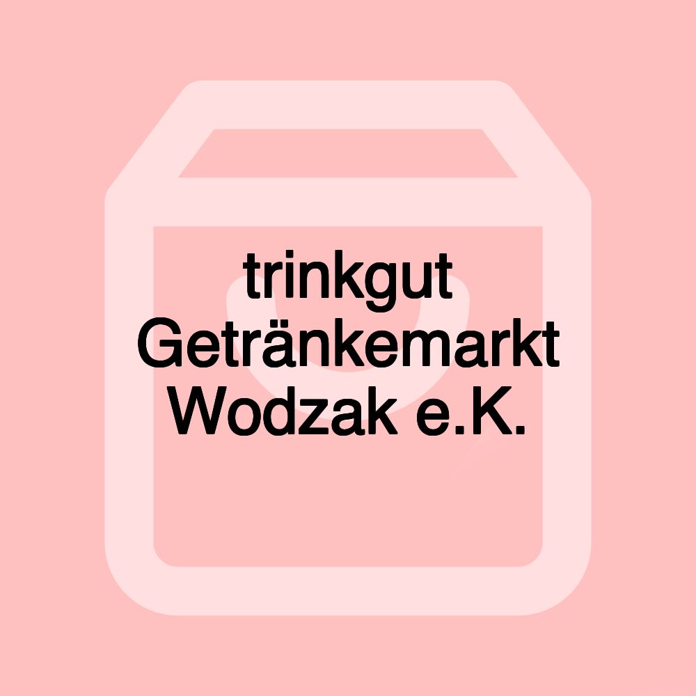 trinkgut Getränkemarkt Wodzak e.K.