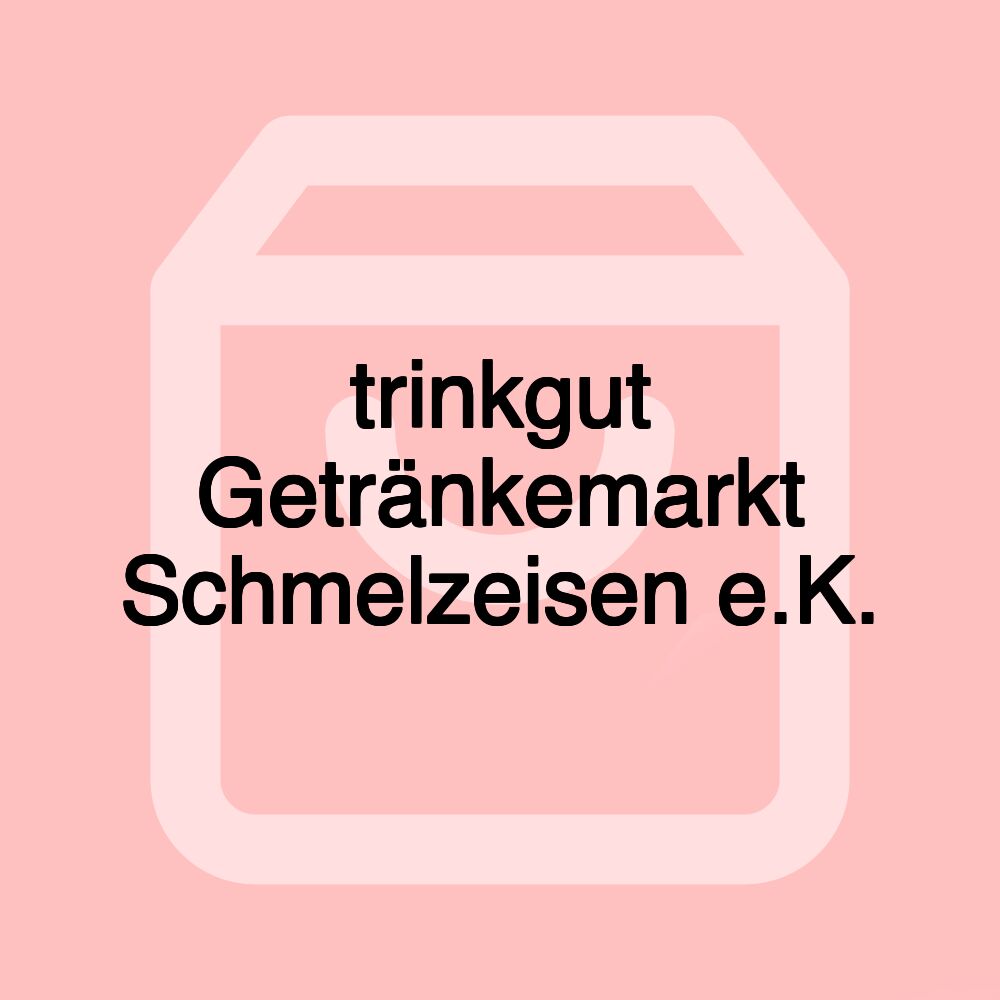 trinkgut Getränkemarkt Schmelzeisen e.K.