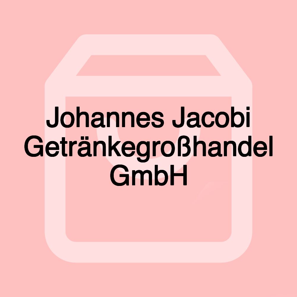 Johannes Jacobi Getränkegroßhandel GmbH