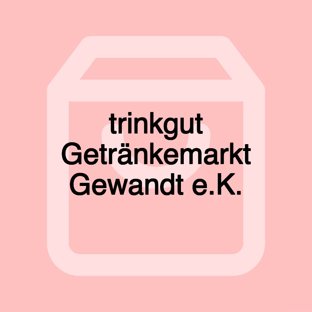 trinkgut Getränkemarkt Gewandt e.K.