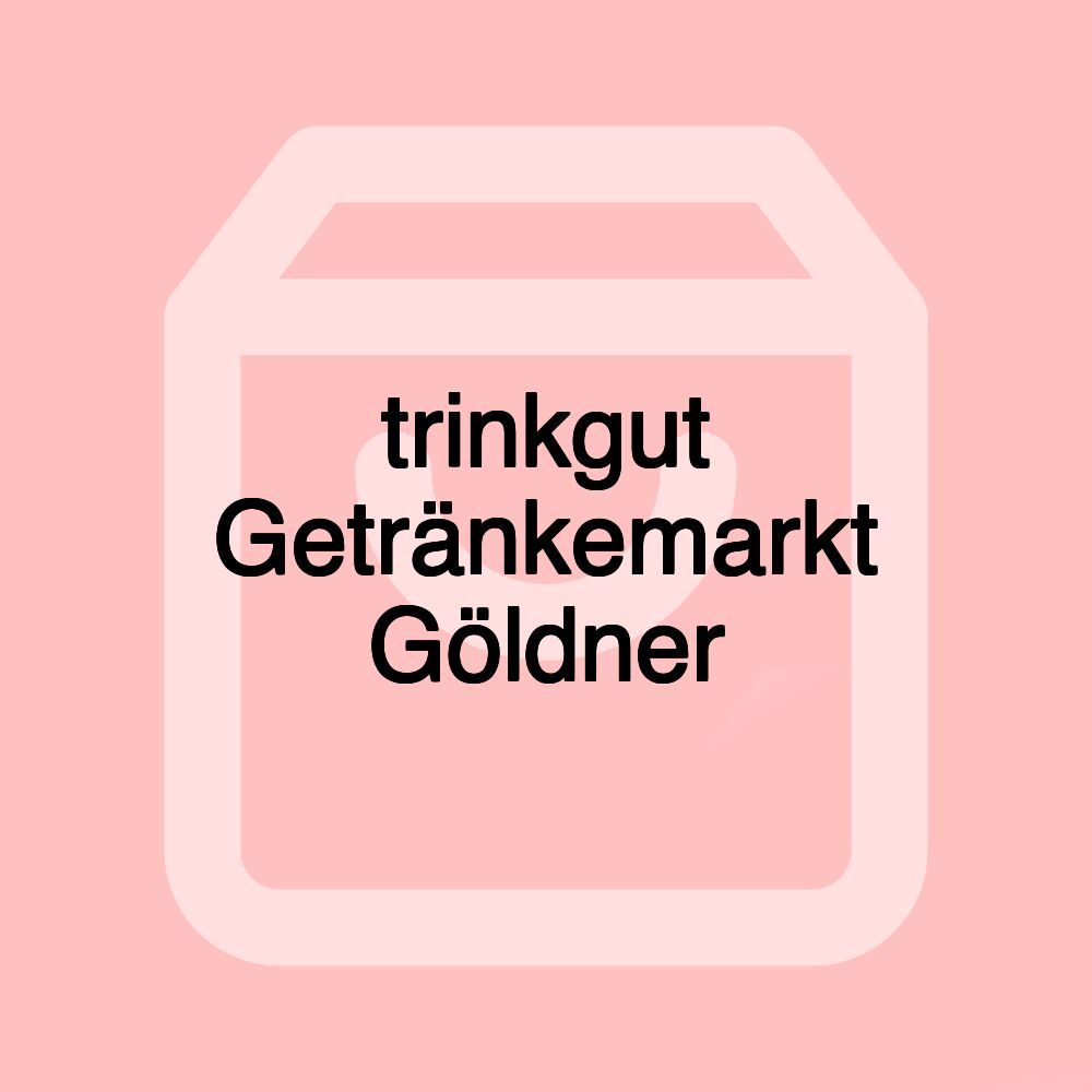 trinkgut Getränkemarkt Göldner