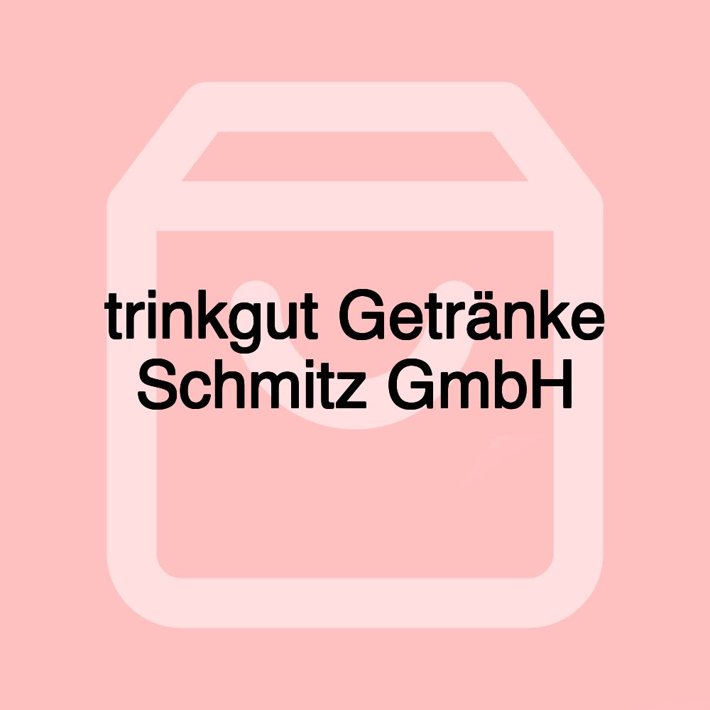 trinkgut Getränke Schmitz GmbH