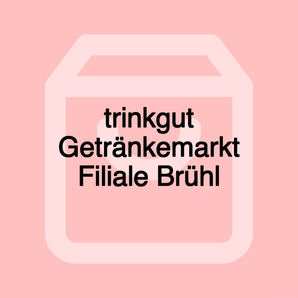 trinkgut Getränkemarkt Filiale Brühl