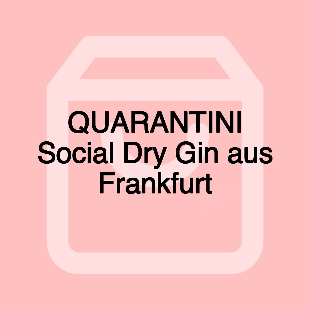 QUARANTINI Social Dry Gin aus Frankfurt