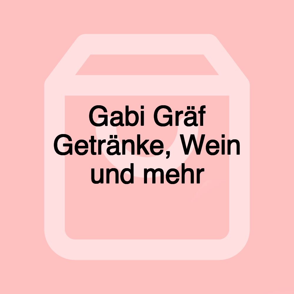 Gabi Gräf Getränke, Wein und mehr