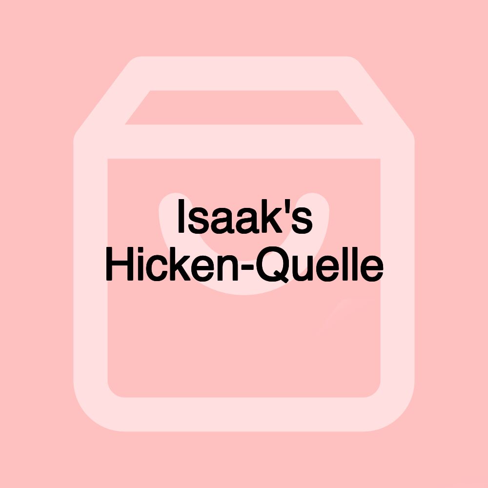 Isaak's Hicken-Quelle