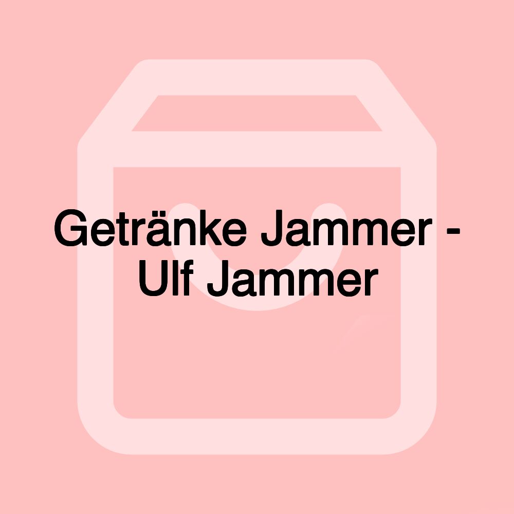 Getränke Jammer - Ulf Jammer