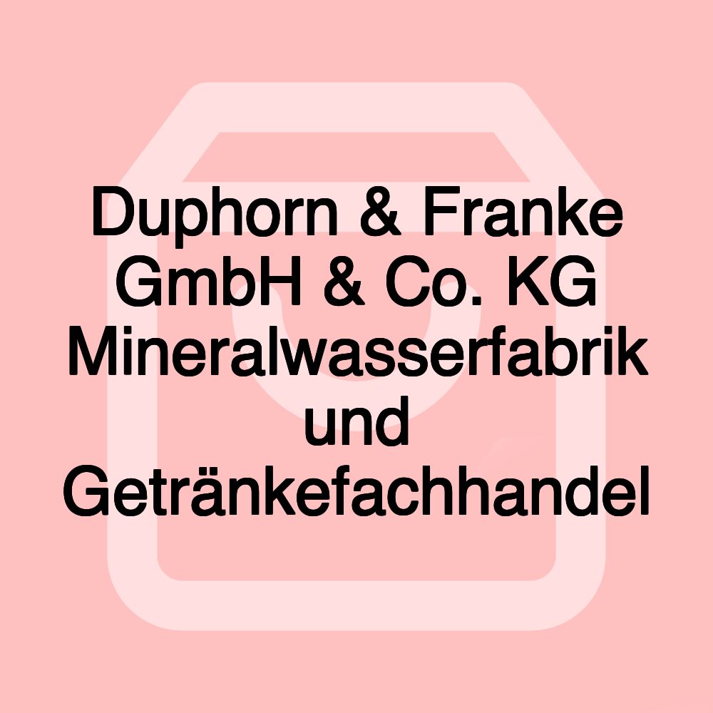 Duphorn & Franke GmbH & Co. KG Mineralwasserfabrik und Getränkefachhandel