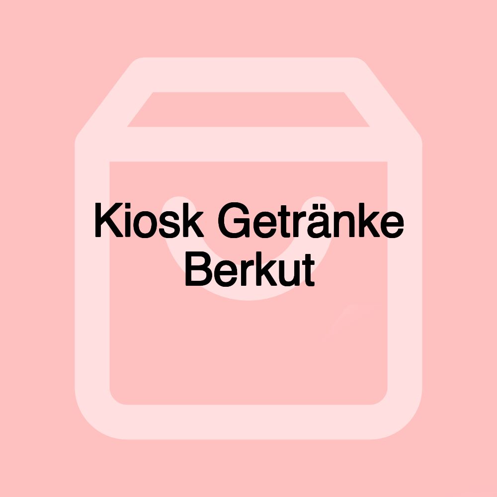 Kiosk Getränke Berkut