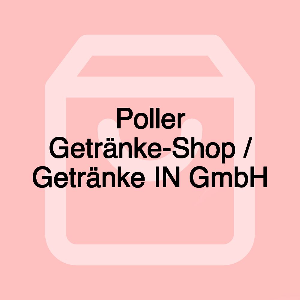 Poller Getränke-Shop / Getränke IN GmbH