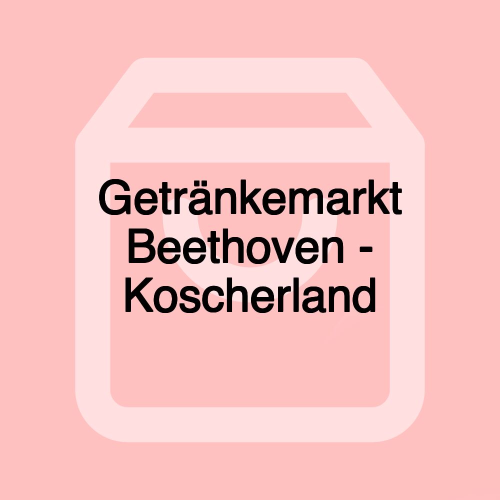 Getränkemarkt Beethoven - Koscherland