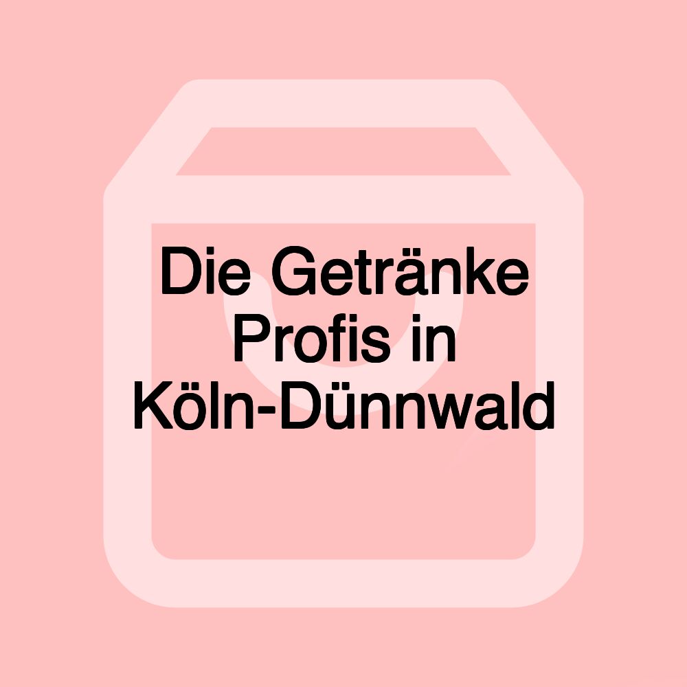 Die Getränke Profis in Köln-Dünnwald