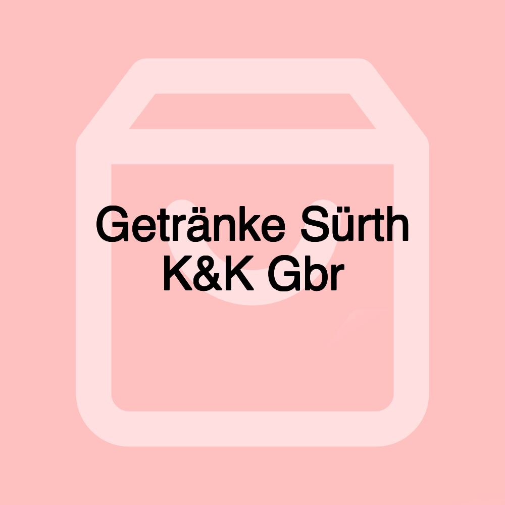 Getränke Sürth K&K Gbr