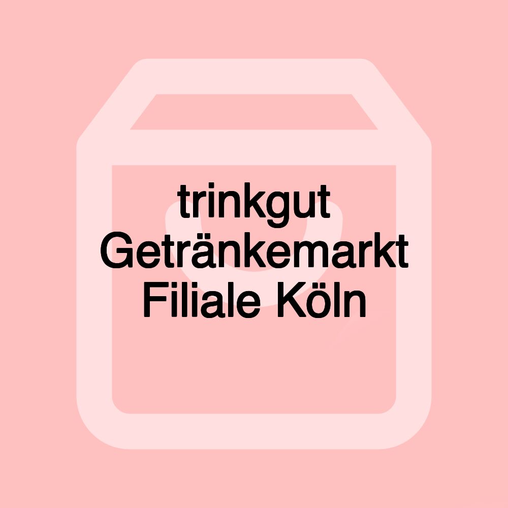 trinkgut Getränkemarkt Filiale Köln