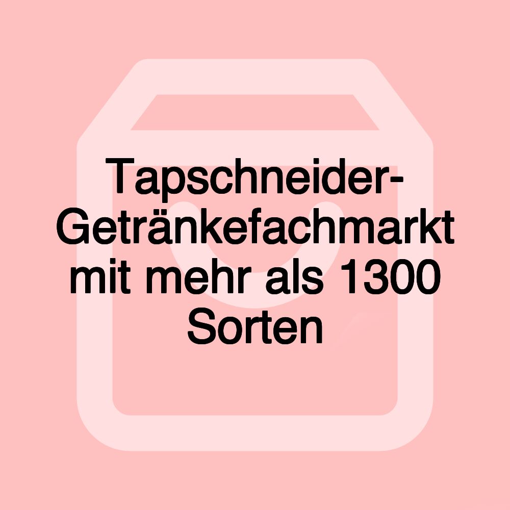 Tapschneider- Getränkefachmarkt mit mehr als 1300 Sorten