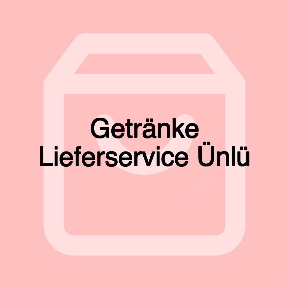 Getränke Lieferservice Ünlü